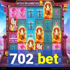 702 bet